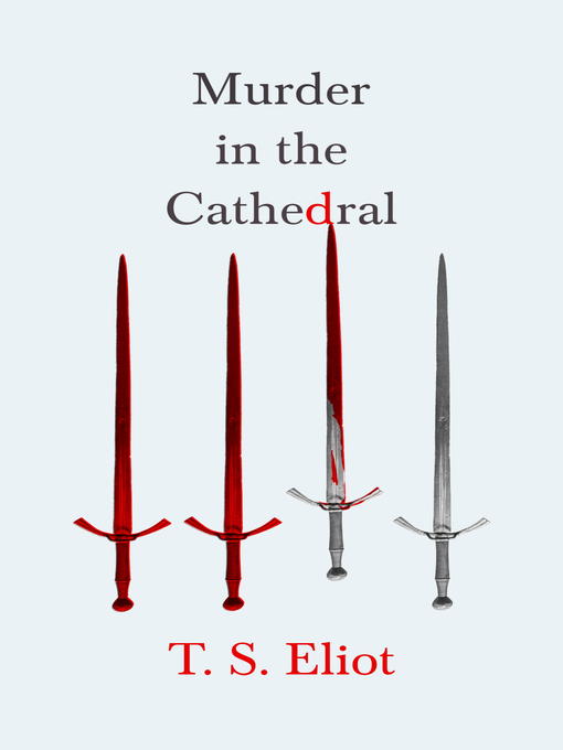 Title details for Murder in the Cathedral by T.S. Eliot - Wait list